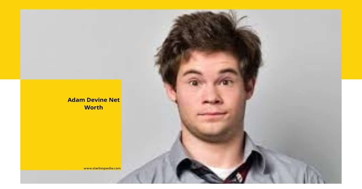 Adam Devine Net Worth How Rich The Person Is