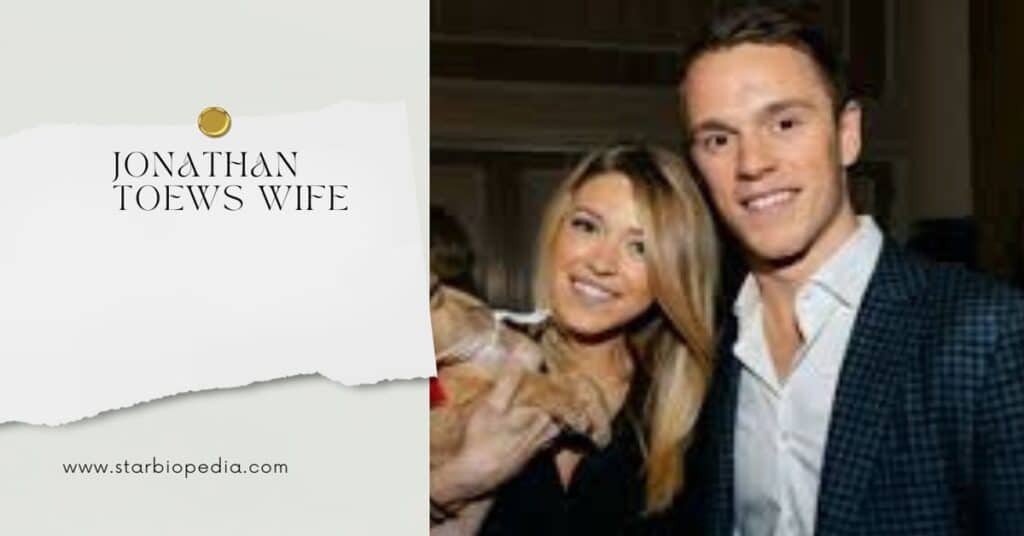 Jonathan Toews Wife And Biography